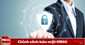 Chính Sách Bảo Mật MB66 – Đảm Bảo An Toàn Thông Tin