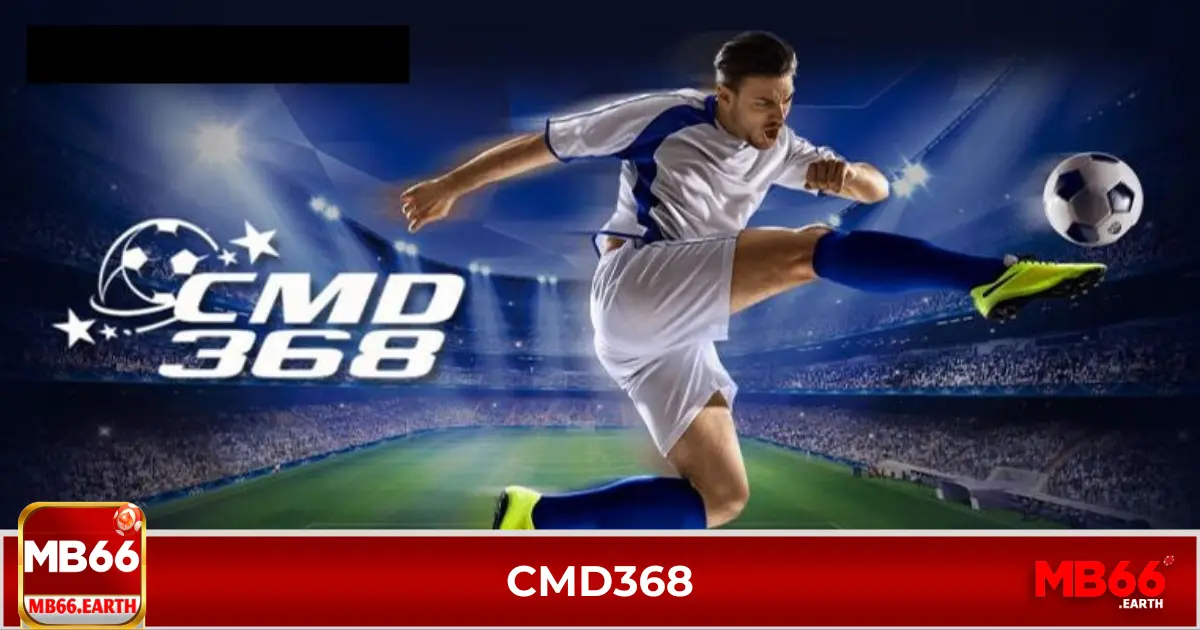 CMD368 - Sảnh Cược Thể Thao Uy Tín Hàng Đầu Trên MB66 2 CMD368 là gì? Điểm khác biệt so với các nhà cái khác
