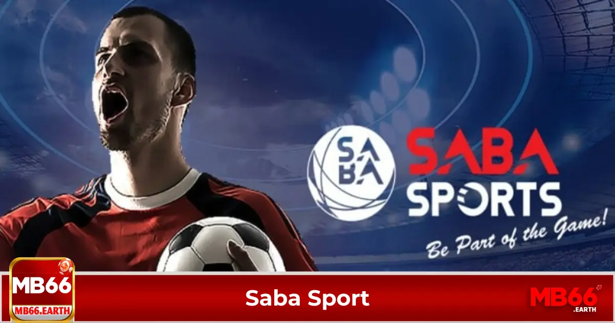SABA Sport - Cổng Đặt Cược Thể Thao Đỉnh Cao Tại MB66 2 SABA Sport là gì? Tại sao được nhiều người lựa chọn?